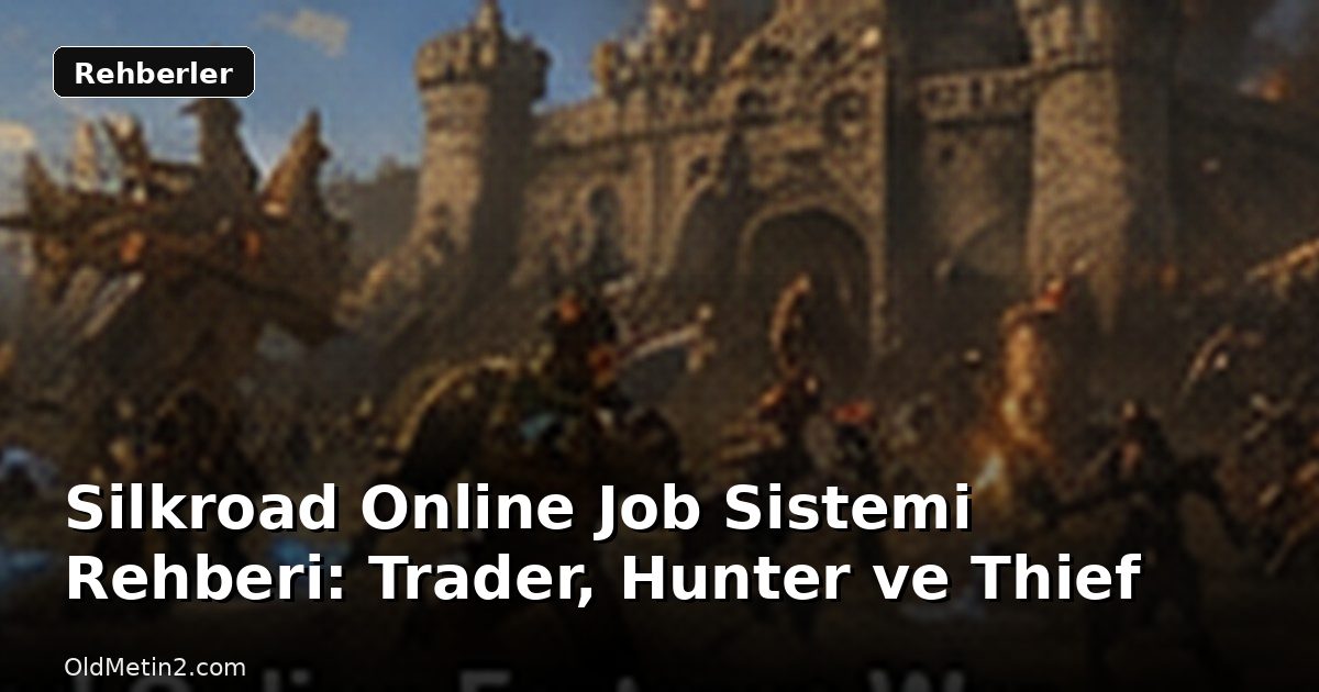 Silkroad Online Job Sistemi Rehberi: Trader, Hunter ve Thief